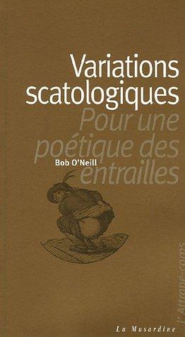 Variations scatologiques : pour une poétique des entrailles