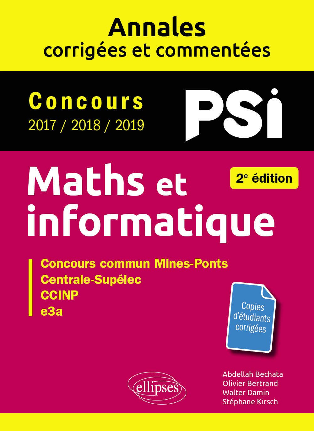 Maths et informatique, PSI : annales corrigées et commentées, concours 2017, 2018, 2019 : concours c