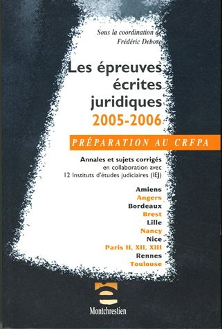 Les épreuves écrites juridiques 2005-2006 : annales et sujets corrigés