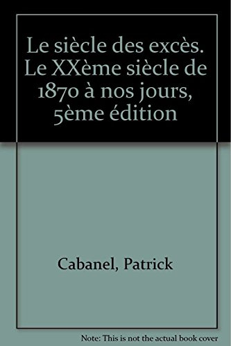 Le siècle des excès : le XXe siècle de 1870 à nos jours