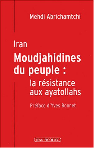 Iran : Moudjahidines du peuple : la résistance aux ayatollahs
