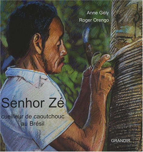 Senhor Zé : cueilleur de caoutchouc au Brésil