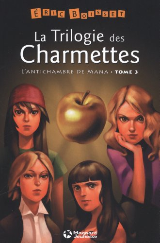 La trilogie des Charmettes. Vol. 3. L'antichambre de Mana