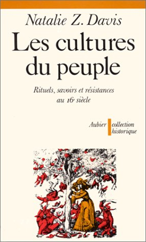 les cultures du peuple : rituels, savoirs et résistances au 16e siècle