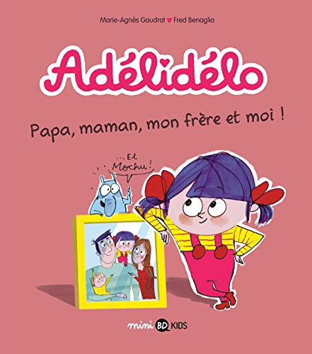 Adélidélo. Vol. 3. Papa, maman, mon frère et moi !