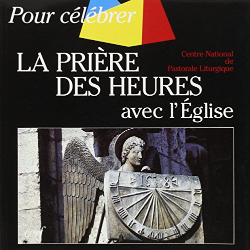 Pour célébrer la prière des heures avec l'Eglise