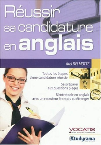 Réussir sa candidature en anglais : toutes les étapes d'une candidature réussie, s'entretenir en ang