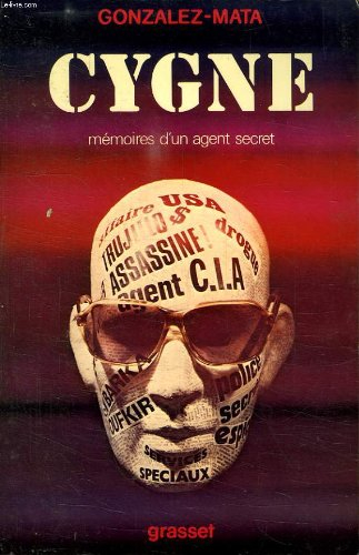 Cygne : mémoires d'un agent secret