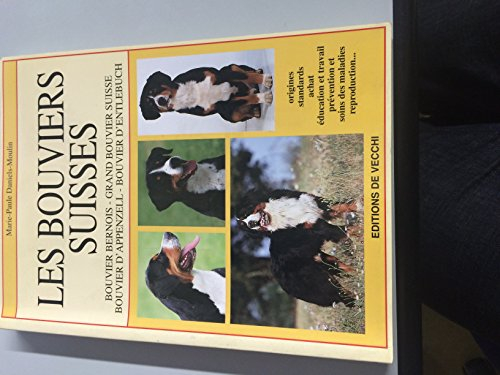 Les Bouviers suisses : Bouvier bernois, Grand Bouvier suisse, Bouvier d'Appenzell, Bouvier d'Entlebu