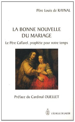 La bonne nouvelle du mariage : le père Caffarel, prophète pour notre temps