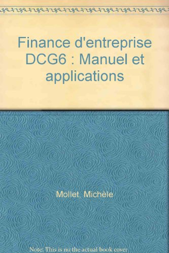 DCG 6, finance d'entreprise, licence : manuel & applications, cours, synthèses, exercices progressif