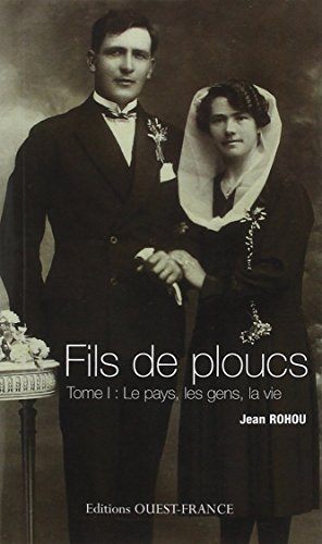 Fils de ploucs. Vol. 1. Le pays, les gens, la vie. Ar vro, an dud, or buez