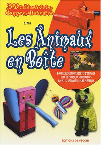 Les animaux en boîte : pour réaliser toutes sortes d'animaux avec du carton, des emballages recyclés
