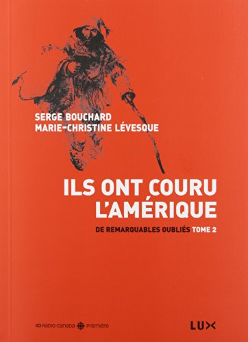 De remarquables oubliés. Vol. 2. Ils ont couru l'Amérique