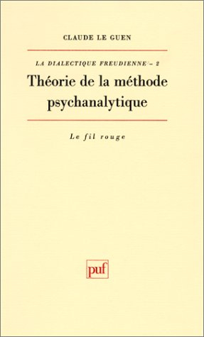 La Dialectique freudienne. Vol. 2. Théorie de la méthode psychanalytique