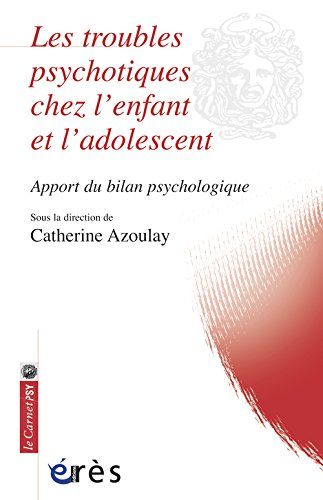 Les troubles psychotiques chez l'enfant et l'adolescent : apport du bilan psychologique