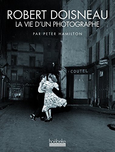 Robert Doisneau, la vie d'un photographe