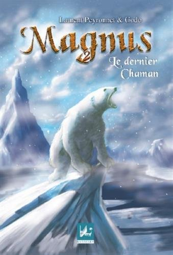 Magnus. Vol. 2. Le dernier chaman