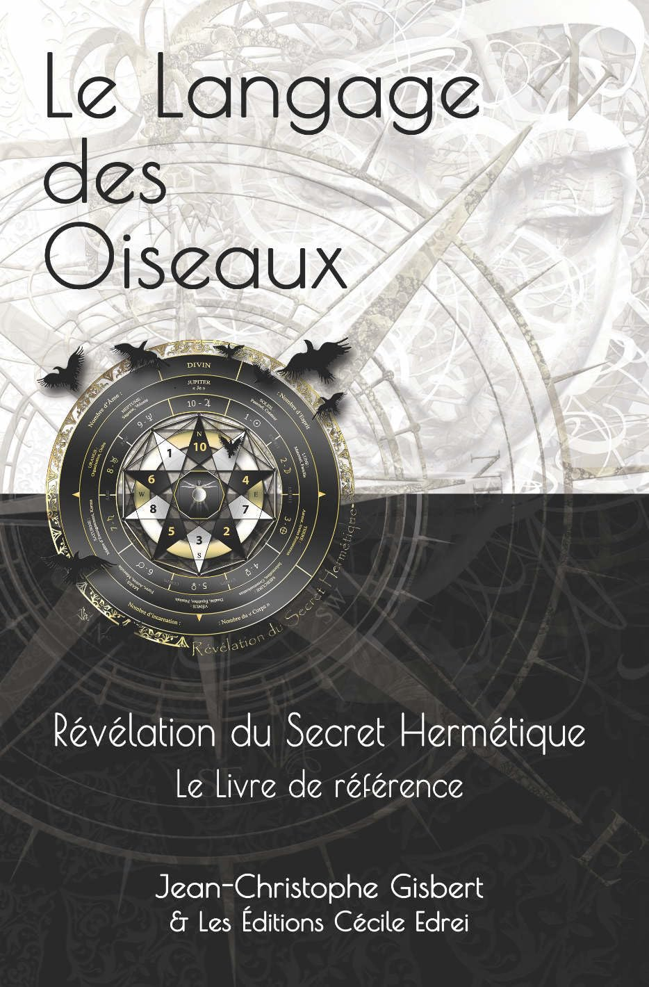 Le Langage des Oiseaux : Révélation du Secret Hermétique : Le Livre de référence
