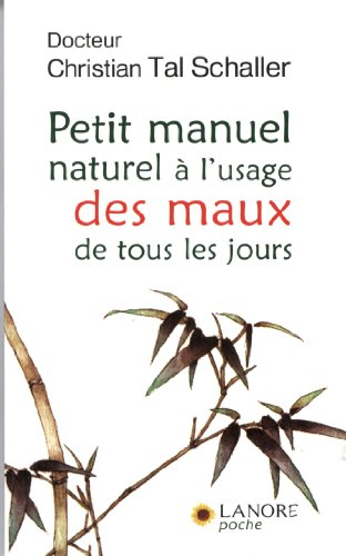 Petit manuel naturel à l'usage des maux de tous les jours