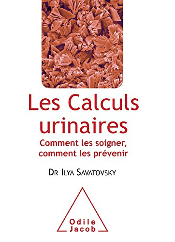 Les calculs urinaires : comment les soigner, comment les prévenir
