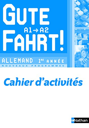 Gute Fahrt, niveau A1-A2, allemand 1re année : nouveaux programmes : cahier d'activités