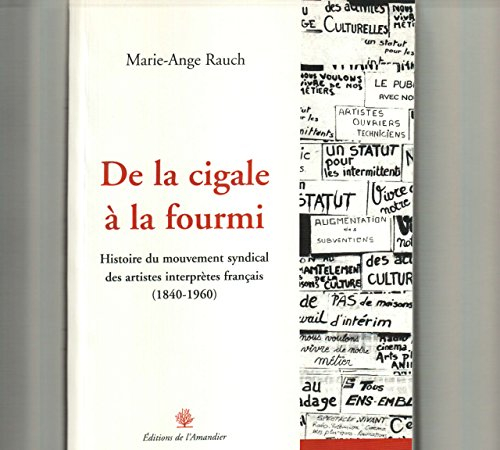De la cigale à la fourmi : histoire du mouvement syndical des artistes interprètes français (1840-19