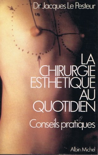 La Chirurgie esthétique au quotidien : conseils pratiques