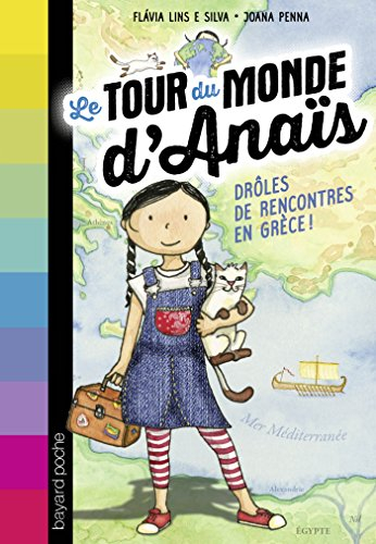 Le tour du monde d'Anaïs. Vol. 1. Drôles de rencontres en Grèce !