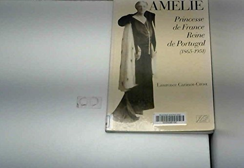 Amélie, princesse de France, reine de Portugal : 1865-1951