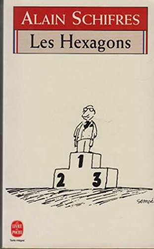 Les Hexagons : en treize leçons portant sur les mots, les moeurs, les mythes, les avatars et les mét