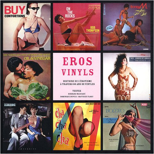 Eros vinyles : histoire de l'érotisme à travers 60 an s de vinyles