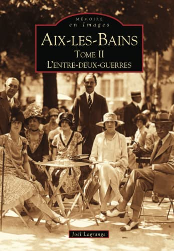 Aix-les-Bains. Vol. 2. L'entre-deux-guerres