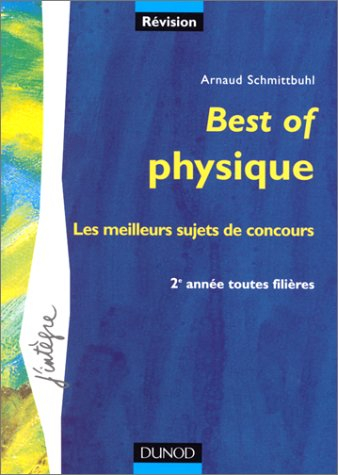 Best of physique : les meilleurs sujets de concours : 2e année toutes filières