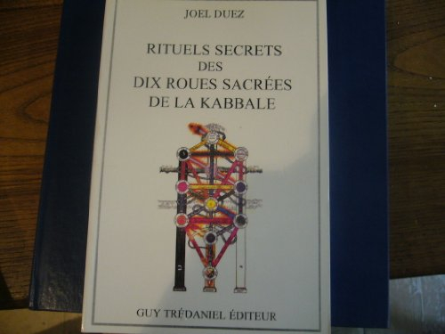 Rituels secrets des dix roues sacrées de la Kabbale