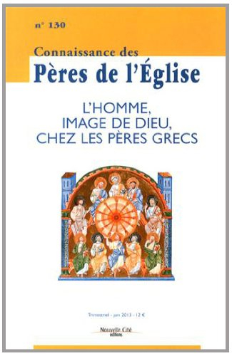 Connaissance des Pères de l'Eglise, n° 130. L'homme, image de Dieu, chez les Pères grecs