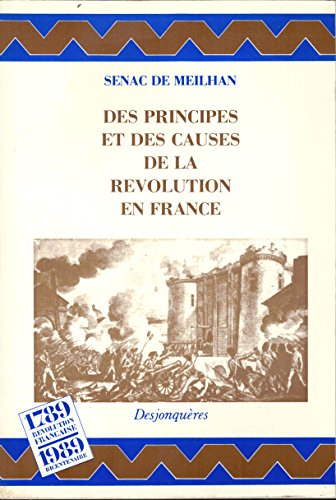Des principes et des causes de la Révolution en France. Du gouvernement, des moeurs et des condition