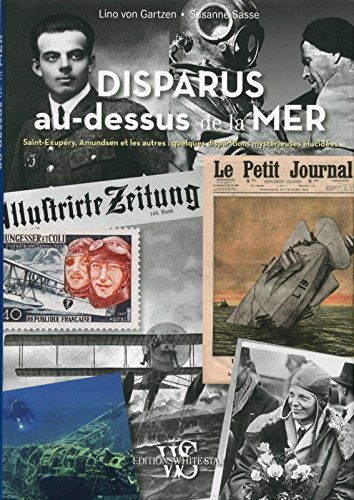 Disparus au-dessus de la mer : Saint-Exupéry, Amundsen et les autres : quelques disparitions mystéri