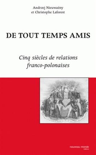 De tous temps amis : cinq siècles de relations franco-polonaises
