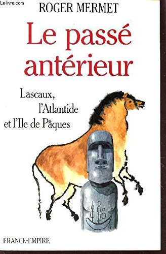 Le Passé antérieur : Lascaux, l'Atlantide et l'île de Pâques