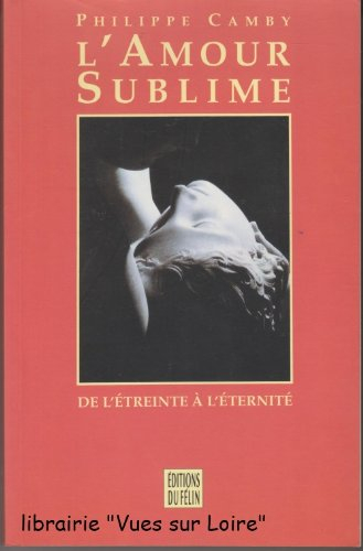 L'Amour sublime : de l'étreinte à l'éternité