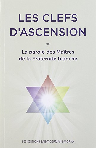 Les clefs d'ascension, ou, La parole des maître de la Fraternité blanche