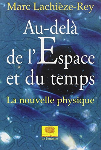 Au-delà de l'espace et du temps : la nouvelle physique