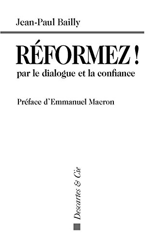 Réformez ! : par le dialogue et la confiance : témoignage d'un dirigeant