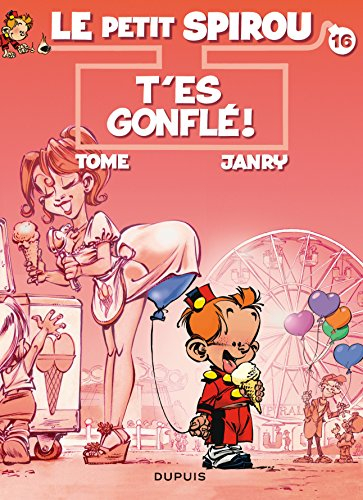 Le petit Spirou. Vol. 16. T'es gonflé !