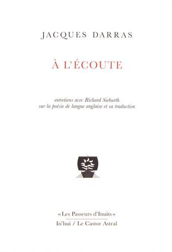 A l'écoute : entretiens avec Richard Sieburth sur la poésie de langue anglaise et sa traduction