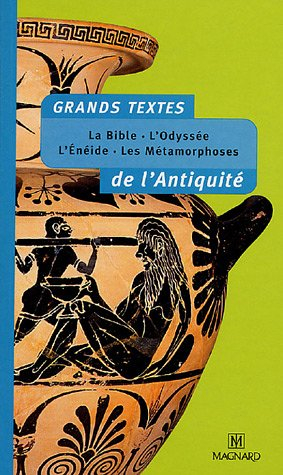 Grands textes de l'Antiquité : la Bible, l'Odyssée, l'Enéide, les Métamorphoses