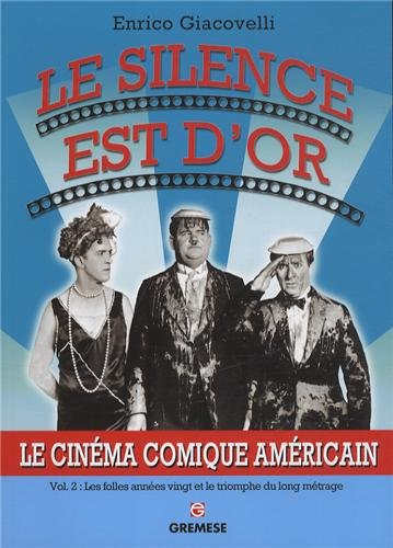 Le cinéma comique américain. Vol. 2. Le silence est d'or : les folles années vingt et le triomphe du
