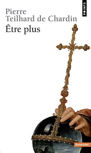 Etre plus : directives extraites des écrits publiés ou inédits du père, de sa corrrespondance et de 