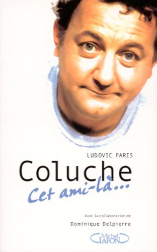 Coluche, cet ami-là